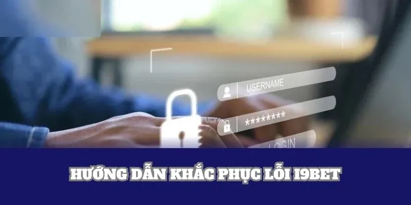 Hướng dẫn khắc phục lỗi i9BET
