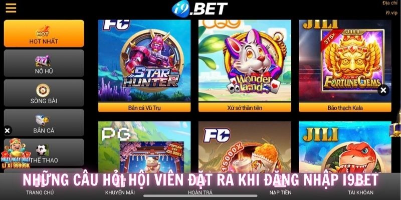 Những thắc mắc điển hình của hội viên khi vào tài khoản game i9BET