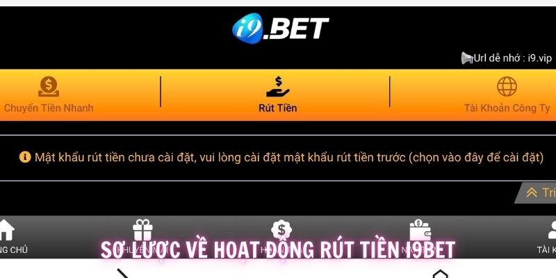 Tổng quan về hoạt động rút tiền thưởng tại nhà cái i9BET