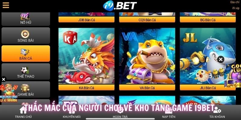 Mỗi chuyên mục giải trí i9BET chứa lên đến hàng trăm đầu game cuốn hút