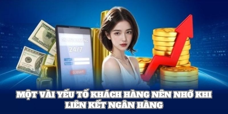 Một vài yếu tố khách hàng nên nhớ khi liên kết ngân hàng