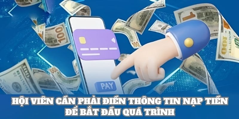 Hội viên cần phải điền thông tin nạp tiền để bắt đầu quá trình