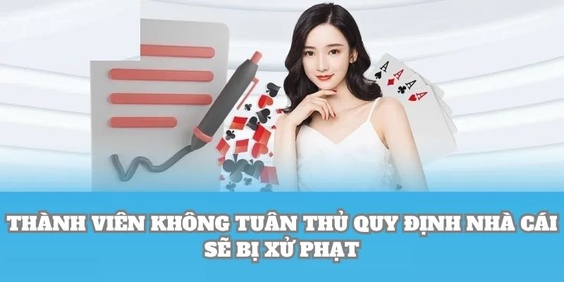 Thành viên không tuân thủ quy định nhà cái sẽ bị xử phạt