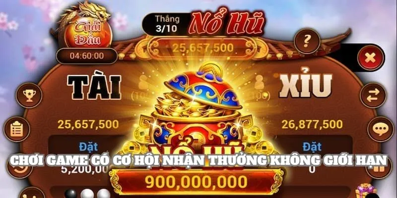 Chơi game có cơ hội nhận thưởng không giới hạn