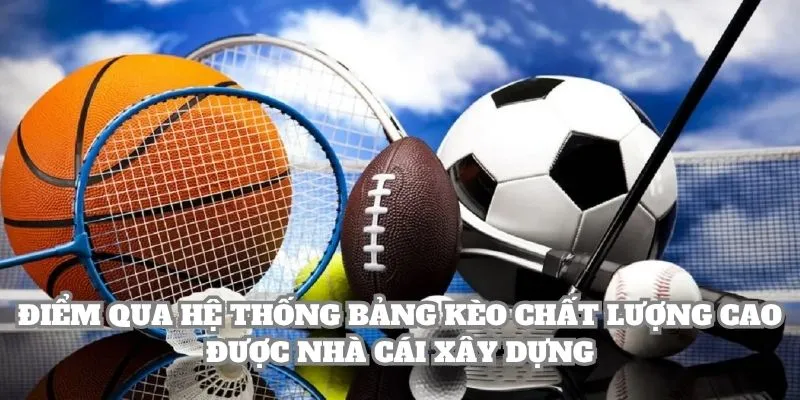 Điểm qua hệ thống bảng kèo chất lượng cao được nhà cái xây dựng