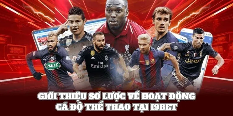 Giới thiệu sơ lược về hoạt động cá độ thể thao tại i9 BET