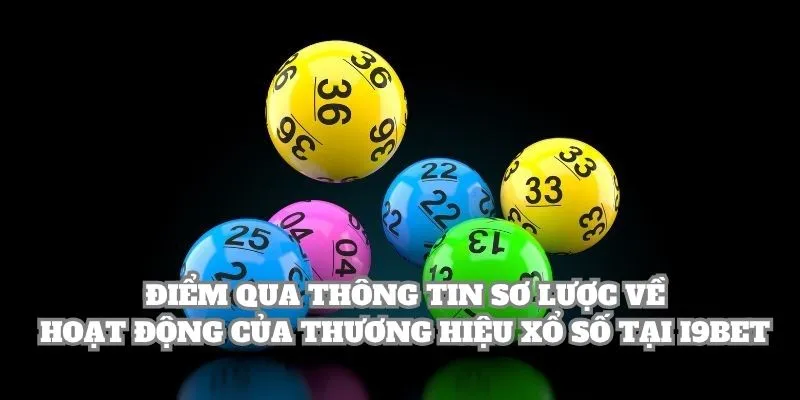 Điểm qua thông tin sơ lược về hoạt động của thương hiệu Xổ Số tại i9BET