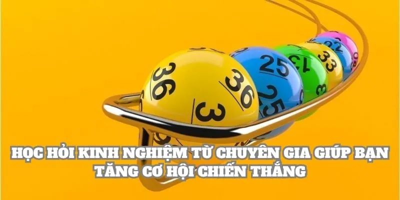 Học hỏi kinh nghiệm từ chuyên gia giúp bạn tăng cơ hội chiến thắng