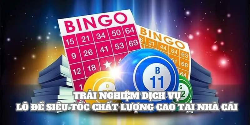 Trải nghiệm dịch vụ Lô Đề Siêu Tốc chất lượng cao tại nhà cái